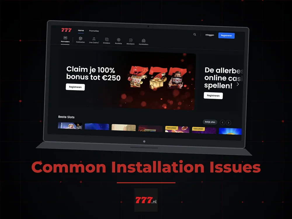 777 Casino Nl - Common Installation Issues